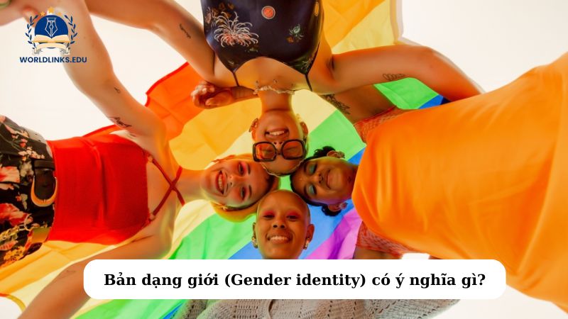 Bản dạng giới (Gender identity) có ý nghĩa gì?