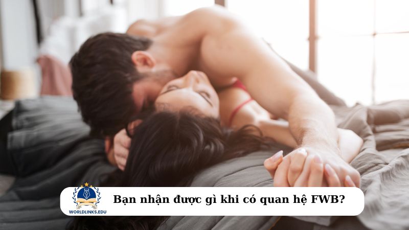 Bạn nhận được gì khi có quan hệ FWB?