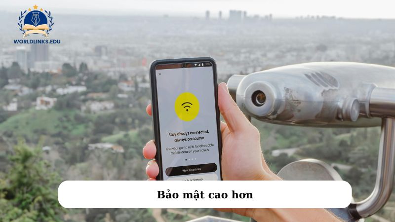 Bảo mật cao hơn