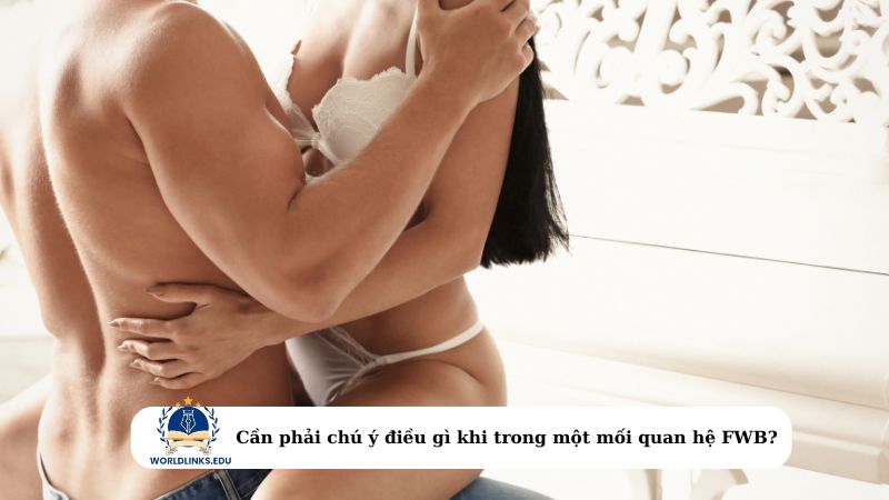 Cần phải chú ý điều gì khi trong một mối quan hệ FWB?