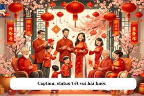 Caption, Status Tết vui hài hước, ngắn gọn, ý nghĩa