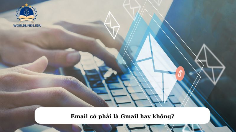 Email có phải là Gmail hay không?