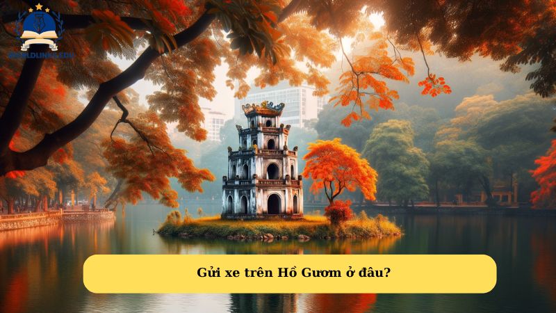 Gửi xe trên Hồ Gươm ở đâu?