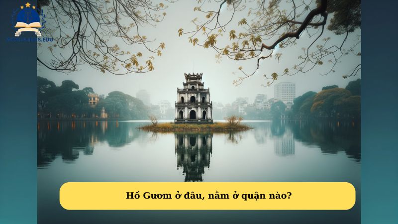 Hồ Gươm ở đâu, nằm ở quận nào? 