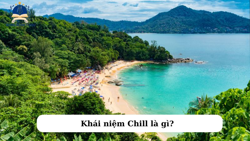 Khái niệm Chill là gì?