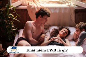 FWB là gì? Lưu ý khi bắt đầu một mối quan hệ FWB