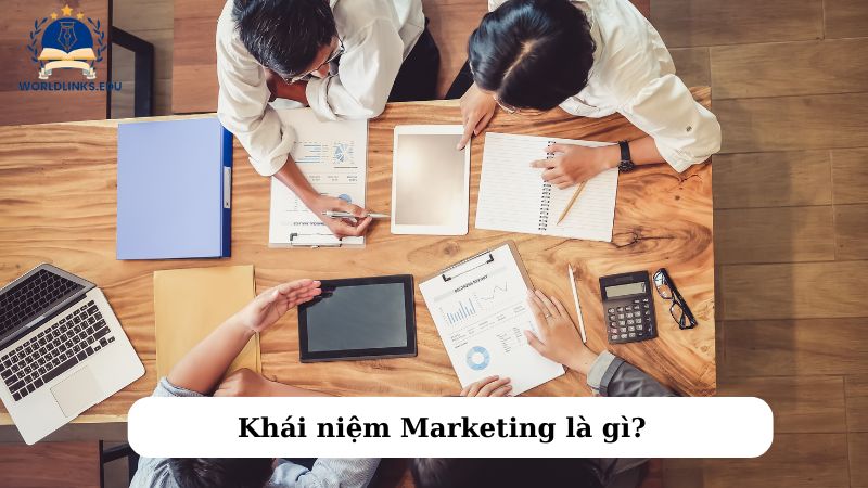 Khái niệm Marketing là gì?