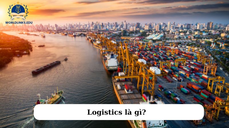 Logistics là gì?