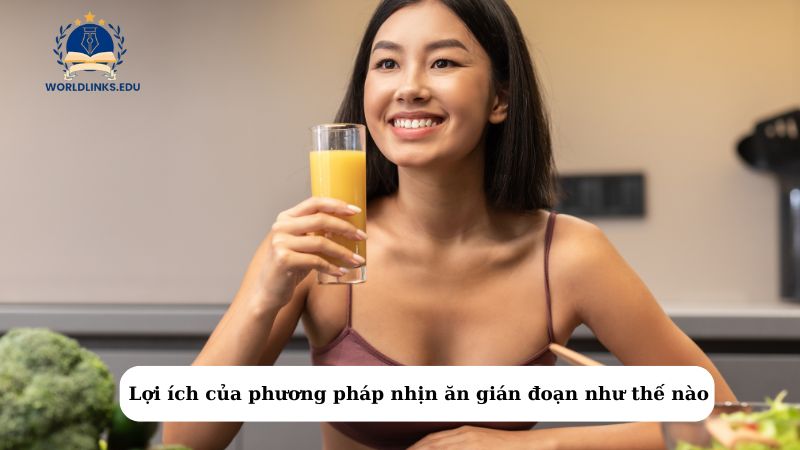 Lợi ích của phương pháp nhịn ăn gián đoạn như thế nào