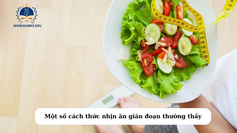 Một số cách thức nhịn ăn gián đoạn thường thấy