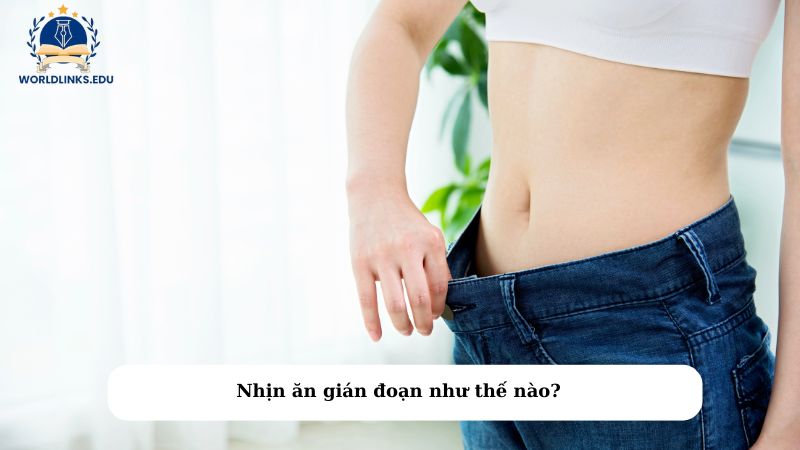 Nhịn ăn gián đoạn như thế nào?