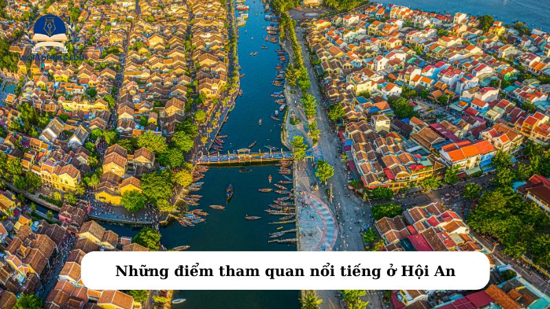 Những điểm tham quan nổi tiếng ở Hội An