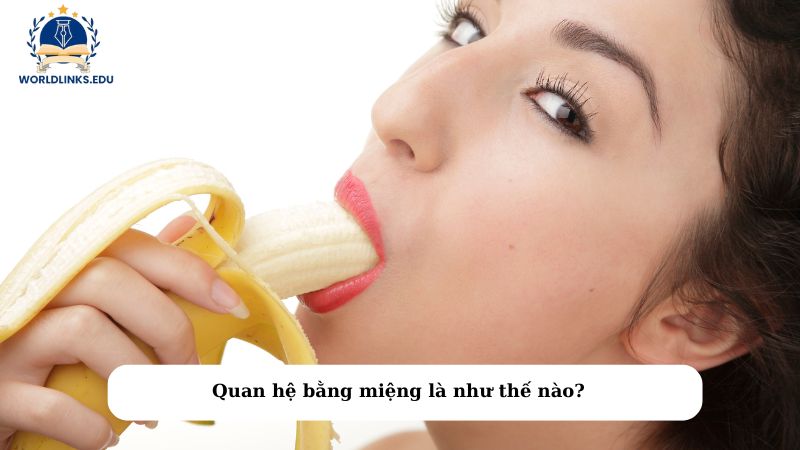 Quan hệ bằng miệng là như thế nào?