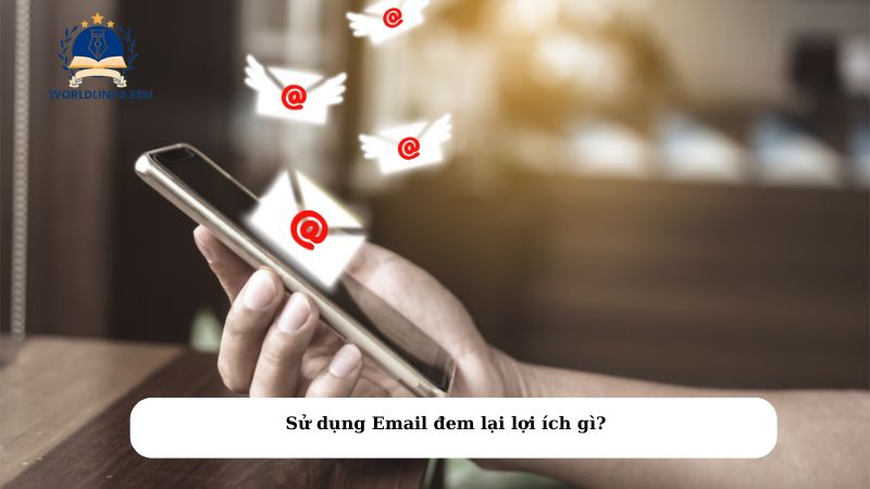 Sử dụng Email đem lại lợi ích gì?