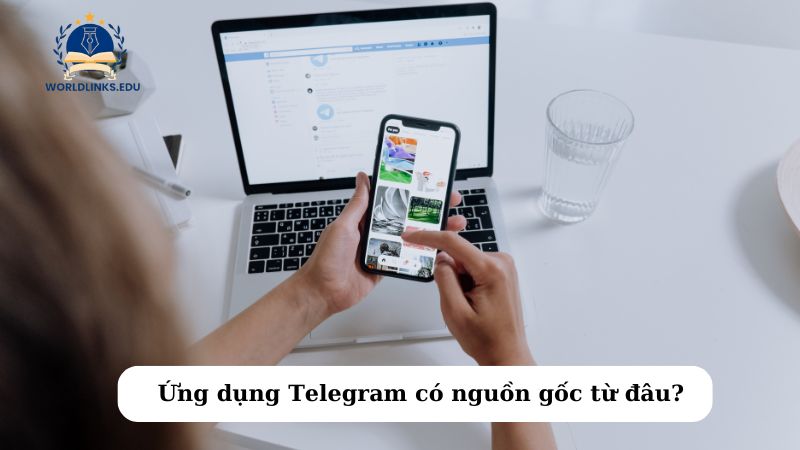 Ứng dụng Telegram có nguồn gốc từ đâu?