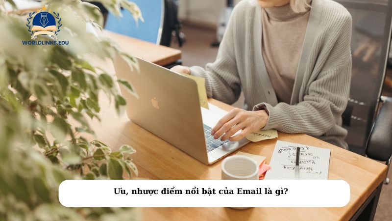 Ưu, nhược điểm nổi bật của Email là gì?