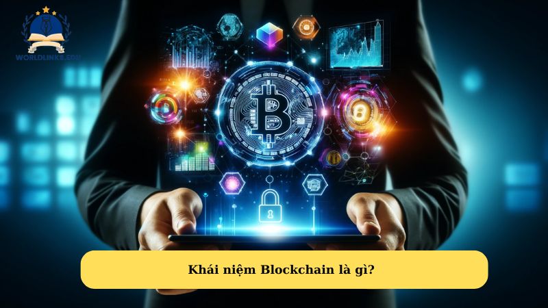 Khái niệm Blockchain là gì?